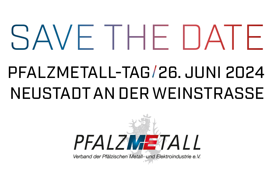 SAVE THE DATE: PFALZMETALL-TAG am 26. Juni 2024 im Saalbau, Neustadt/ Weinstrae